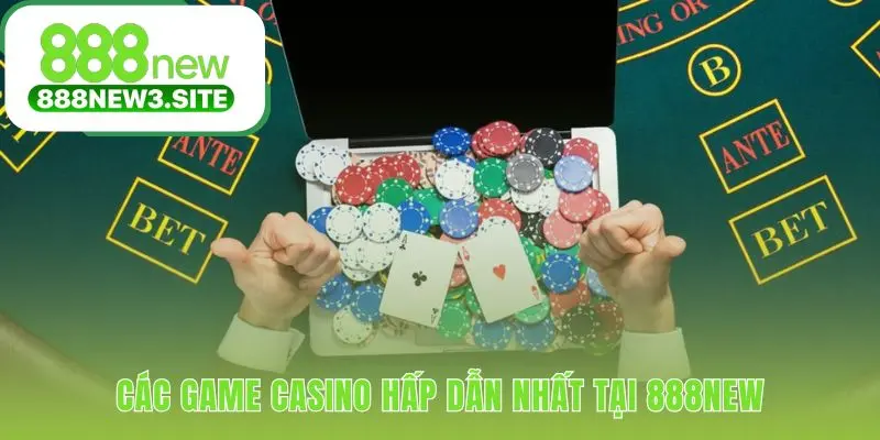 Casino 888NEW cung cấp các game kịch tính và đòi hỏi trí tuệ