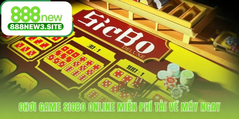 Trải nghiệm Sicbo Online miễn phí với chip cược ảo không giới hạn