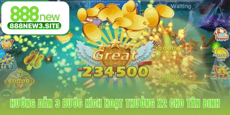 Kích hoạt thưởng Nổ Hũ Bắn Cá X2 Lần Nạp Đầu Tiên sau 3 bước