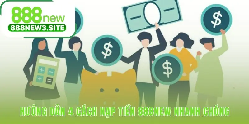 Hướng dẫn nạp tiền qua 4 kênh giao dịch tiện lợi