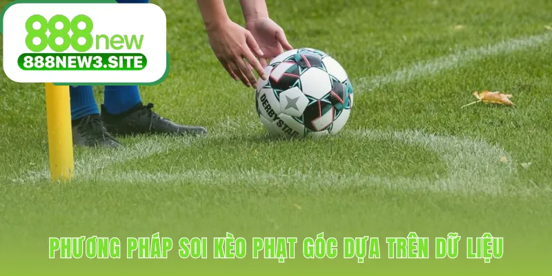Cách bắt kèo phạt góc chuẩn xác dựa trên phân tích dữ liệu