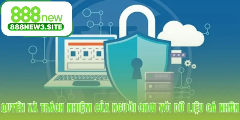 Bảo vệ quyền riêng tư là nỗ lực chung từ nhà cái và bạn