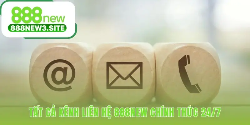 Kênh liên hệ 888NEW hỗ trợ đa kênh chuyên nghiệp 24/7