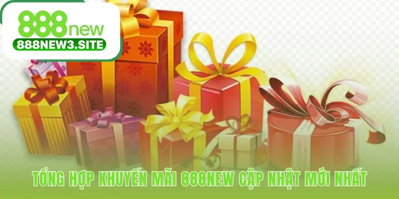 Khuyến mãi 888NEW chào mừng tân thủ và tri ân người chơi cũ