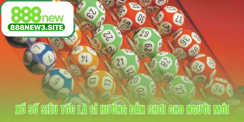 Xổ số siêu tốc cho phép quay thưởng liên tục không chờ đợi